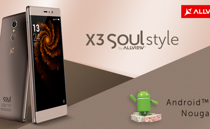 Smartphone-ul Allview X3 Soul Style a primit update la Android 7.0, Nougat